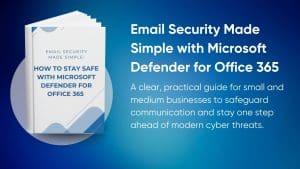 Protect Your Business Inbox: Stay Safe with Microsoft Defender for Office 365